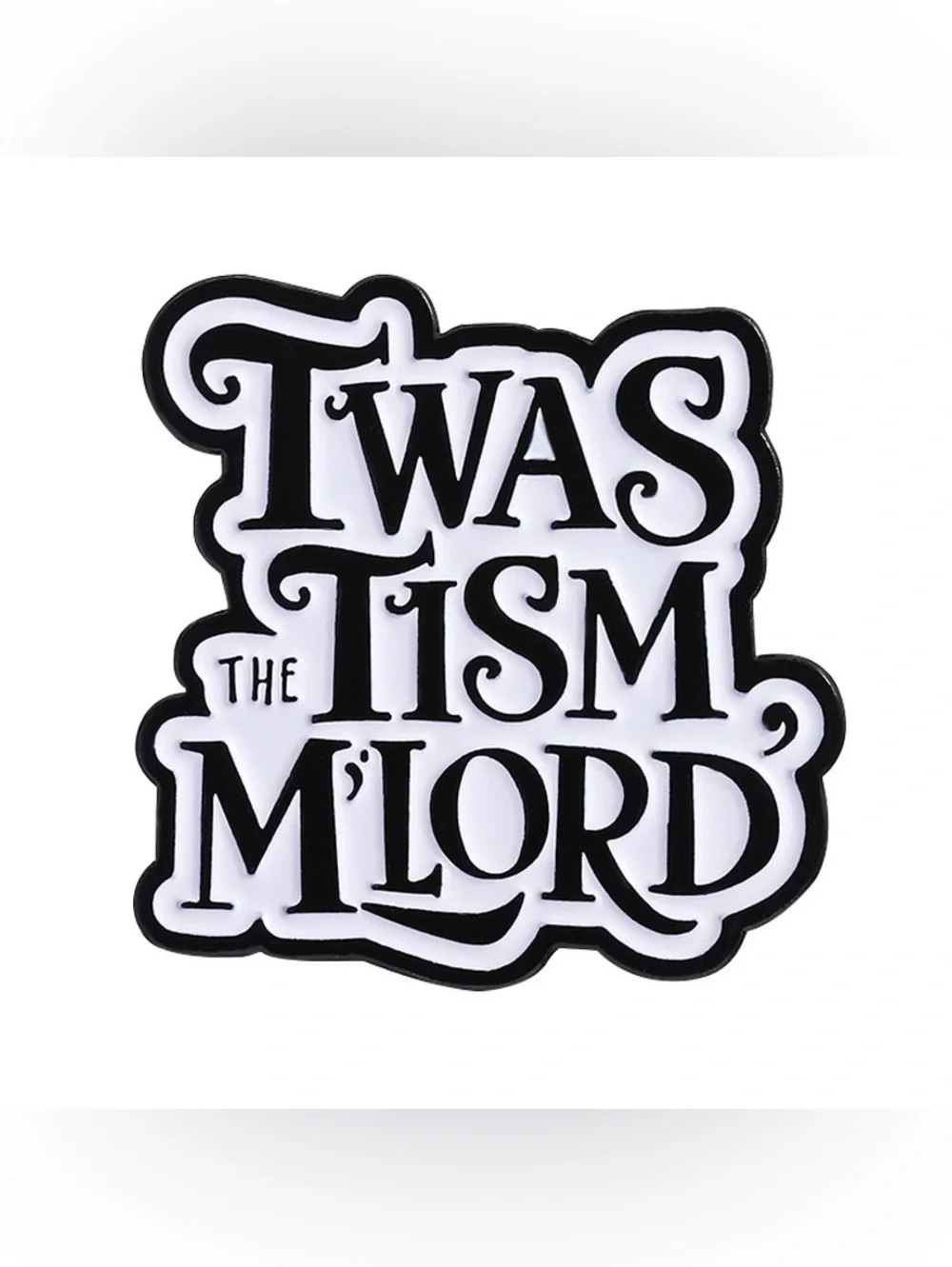 Twas the Tism M’Lord Enamel Pin – Funny Autism Neurodivergent Humor Lapel Pin